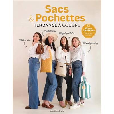 SACS & POCHETTES TENDANCE A COUDRE - 14 SACS 3 POCHETTES