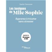 LES BASIQUES DE MLLE SOPHIE - APPRENEZ A TRICOTER SANS STRESSER