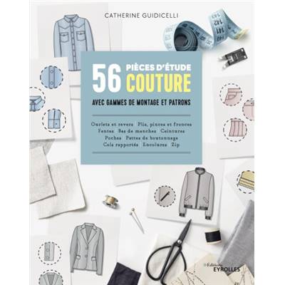 56 PIECES D'ETUDE COUTURE AVEC GAMMES DE MONTAGE ET PATRONS