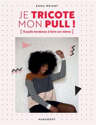 JE TRICOTE MON PULL ! 15 PULLS TENDANCE A FAIRE SOI-MEME