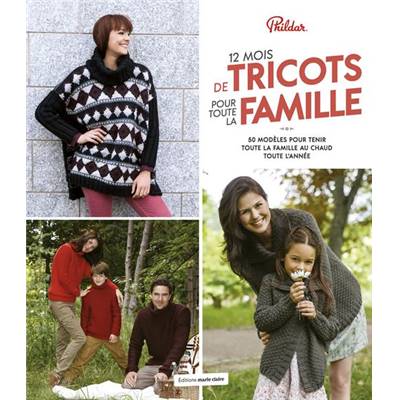 12 MOIS DE TRICOT POUR TOUTE LA FAMILLE - 50 MODELES