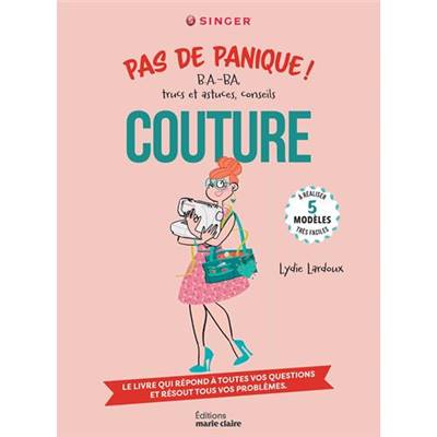 COUTURE - PAS DE PANIQUE ! B.A-BA TRUCS ET ASTUCES CONSEILS