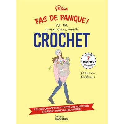 PAS DE PANIQUE ! B.A-BA, TRUCS ET ASTUCES, CONSEILS CROCHET