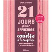 21 JOURS POUR APPRENDRE A COUDRE A LA SURJETEUSE