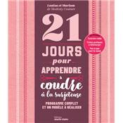 21 JOURS POUR APPRENDRE A COUDRE A LA SURJETEUSE