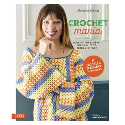 CROCHET MANIA - 11 MODELES TENDANCE A CROCHETER