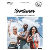 SPORTSWEAR - 13 MODELES A COUDRE POUR BOUGER 