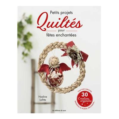 PETITS PROJETS QUILTES POUR FETES ENCHANTEES