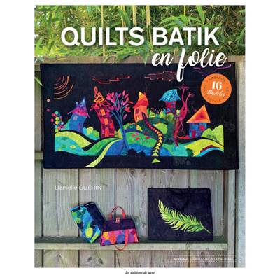 QUILTS BATIK EN FOLIE - 16 MODELES