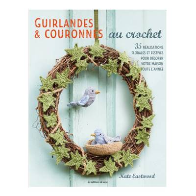 GUIRLANDES & COURONNES AU CROCHET - jusqu'à ép.