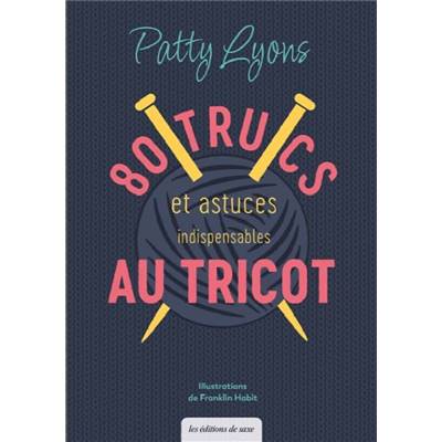 80 TRUCS ET ASTUCES INDISPENSABLES AU TRICOT