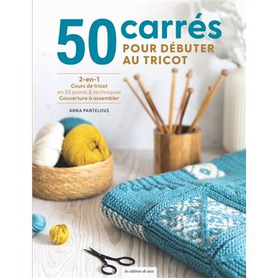 50 CARRES POUR DEBUTER AU TRICOT - COURS DE TRICOT EN 50 POINTS