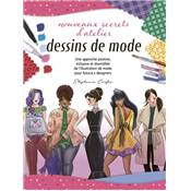 DESSINS DE MODE - NOUVEAUX SECRETS D'ATELIER