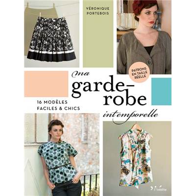 MA GARDE-ROBE INTEMPORELLE - 16 MODELES FACILES CHICS + PATRONS