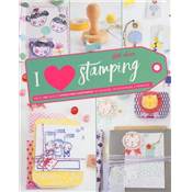 I LOVE STAMPING - L'IMPRIMERIE MAISON - plus de 30 projets papterie