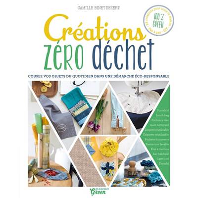 CREATIONS ZERO DECHET - COUSEZ VOS OBJETS DU QUOTIDIEN