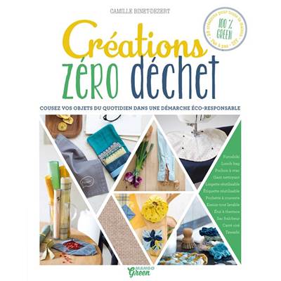 CREATIONS ZERO DECHET - COUSEZ VOS OBJETS DU QUOTIDIEN