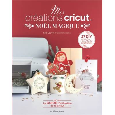 MES CREATIONS CRICUT - NOEL MAGIQUE - 27 DIY POUR LES FETES
