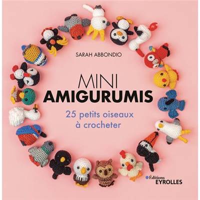 MINI AMIGURUMIS - 25 PETITS OISEAUX A CROCHETER