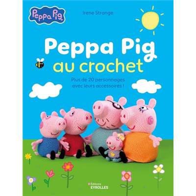 PEPPA PIG AU CROCHET - PLUS DE 20 PERSONNAGES AVEC LEURS ACCESSOIRES