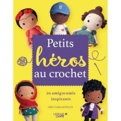 PETITS HEROS AU CROCHET - 20 AMIGURUMIS INSPIRANTS 