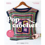 POP CROCHET - 36 PROJETS ORIGINAUX ET SIMPLES A REALISER AU CROCHET