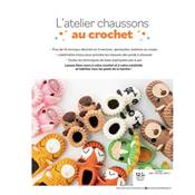 L'ATELIER CHAUSSONS AU CROCHET - 10 MODELES ANIMAUX KAWAII