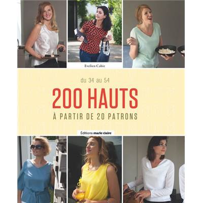 200 HAUTS A PARTIR DE 20 PATRONS - DU 34 AU 54 