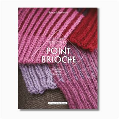 LE GUIDE ESSENTIEL DU POINT BRIOCHE - TECHNIQUES POINTS MODELES