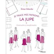 JE TRACE MES PATRONS - LA JUPE - CONSTRUCTION TRANSFORMATION