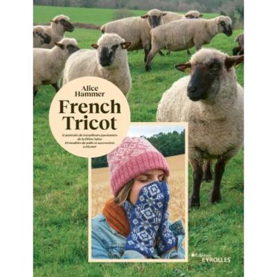 FRENCH TRICOT - 10 MODELES INSPIRES DE LA FILIERE FRANCAISE