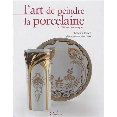 L ART DE PEINDRE LA PORCELAINE