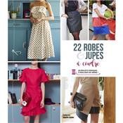 22 ROBES & JUPES A COUDRE - 22 PROJETS FEMININS - patrons inclus