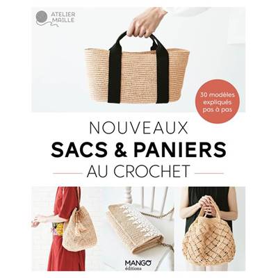 NOUVEAUX SACS & PANIERS AU CROCHET - 30 MODELES EXPLIQUES PAS A PAS