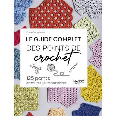 LE GUIDE COMPLET DES POINTS DE CROCHET -125 POINTS ET LEURS VARIANTES