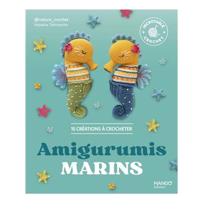 AMIGURUMIS MARINS - 15 CREATIONS A CROCHETER