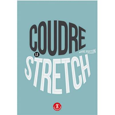 COUDRE LE STRETCH -Avec 8 patrons taille réelle