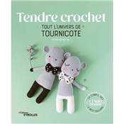 TENDRE CROCHET - TOUT L'UNIVERS DE TOURNICOTE