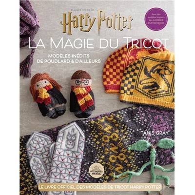 HARRY POTTER LA MAGIE DU TRICOT VOL 2 - MODELES INEDITS DE POUDLARD