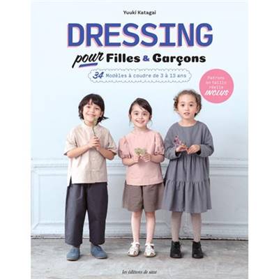 DRESSING POUR FILLES & GARCONS - 34 MODELES A COUDRE DE 3 A 13 ANS