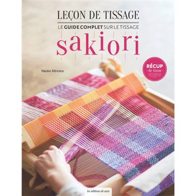 LECON DE TISSAGE - LE GUIDE COMPLET SUR LE TISSAGE SAKIORI