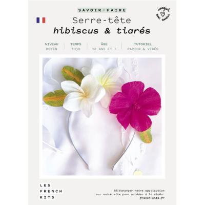 FRENCH KITS - ART FLORAL - SERRE-TETE - HIBISCUS & TIARES