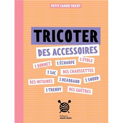 TRICOTER DES ACCESSOIRES - PETIT CAHIER TRICOT