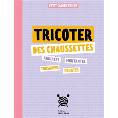 TRICOTER SES CHAUSSETTES - PETIT CAHIER TRICOT