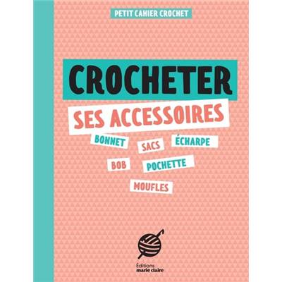 CROCHETER SES ACCESSOIRES - PETIT CAHIER CROCHET