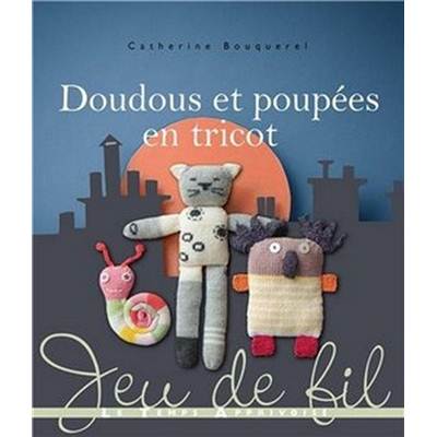 DOUDOUS & POUPEES EN TRICOT derniers exemplaires