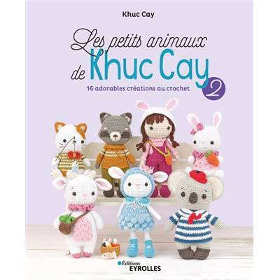 LES PETITS ANIMAUX DE KHUC CAY 2 - 16 ADORABLES CREATIONS AU CROCHET