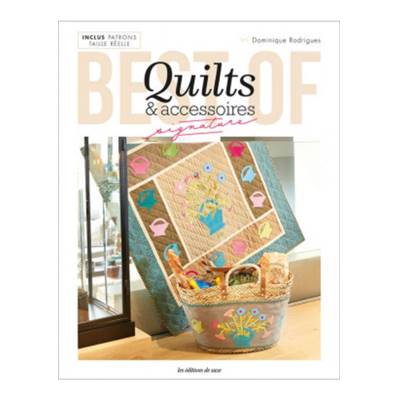 BEST OF - QUILTS & ACCESSOIRES - INCLUS PATRONS TAILLE REELLE