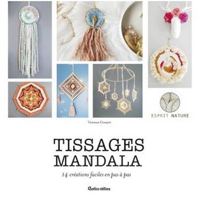 TISSAGES MANDALA 14 CREATIONS FACILES EN PAS A PAS