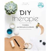 DIY THERAPIE - 13 CREATIONS POUR LACHER PRISE